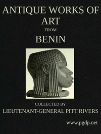 Antique Works of Art from Benin: Collected by Lieutenant-General Pitt Rivers — Augustus Henry Lane-Fox Pitt-Rivers cover