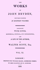 The works of John Dryden, now first collected in eighteen volumes. Volume 11 — John Dryden cover