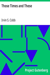 Those Times and These — Irvin S. (Irvin Shrewsbury) Cobb cover
