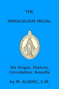 The Miraculous Medal: Its Origin, History, Circulation, Results — Jean-Marie Aladel cover