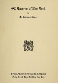 Old Taverns of New York — W. Harrison (William Harrison) Bayles cover