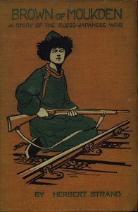 Brown of Moukden: A Story of the Russo-Japanese War — Herbert Strang cover