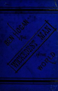 The Life and Adventures of Ben Hogan, the Wickedest Man in the World — Ben (Benedict) Hogan cover