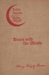Hours with the Ghosts or, Nineteenth Century Witchcraft: Illustrated Investigations into the Phenomena of Spiritualism and Theosophy — Henry Ridgely Evans cover