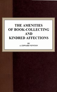 The Amenities of Book-Collecting and Kindred Affections — A. Edward (Alfred Edward) Newton cover
