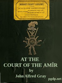 At the Court of the Amîr: A Narrative — John Alfred Gray cover
