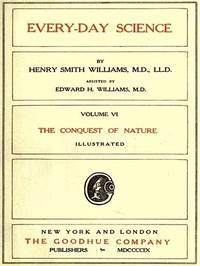 Every-day Science: Volume 6. The Conquest of Nature — Henry Smith Williams cover