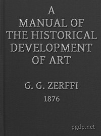A Manual of the Historical Development of Art: Pre-Historic—Ancient—Classic—Early Christian; with Special Reference to Architecture, Sculpture, Painting, and Ornamentation — G. G. (Gustavus George) Zerffi cover