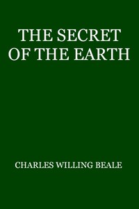 The Secret of the Earth — Charles Willing Beale cover