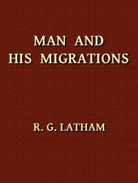 Man and His Migrations — R. G. (Robert Gordon) Latham cover