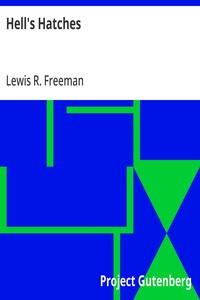 Hell's Hatches — Lewis R. (Lewis Ransome) Freeman cover