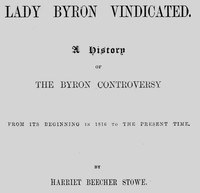 Lady Byron Vindicated: A History of the Byron Controversy — Harriet Beecher Stowe cover