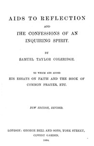 Aids to Reflection; and, The Confessions of an Inquiring Spirit — Samuel Taylor Coleridge cover