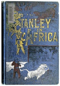 Stanley in Africa: The Wonderful Discoveries and Thrilling Adventures of the Great African Explorer, and Other Travelers, Pioneers and Missionaries — James P. (James Penny) Boyd cover