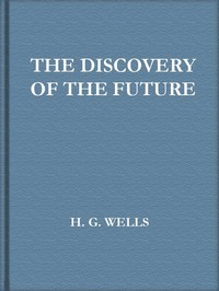 The Discovery of the Future — H. G. (Herbert George) Wells cover