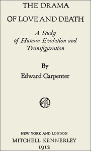 The Drama of Love and Death: A Study of Human Evolution and Transfiguration — Edward Carpenter cover