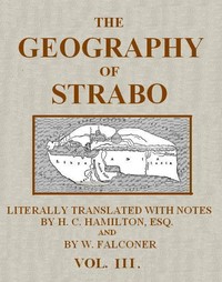 The Geography of Strabo, Volume 3 (of 3): Literally Translated, with Notes — Strabo cover