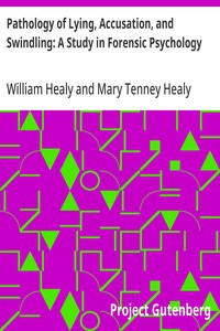 Pathology of Lying, Accusation, and Swindling: A Study in Forensic Psychology — William Healy cover