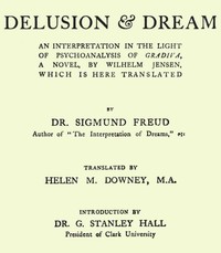 Delusion and Dream : an Interpretation in the Light of Psychoanalysis of Gradiva — Sigmund Freud cover