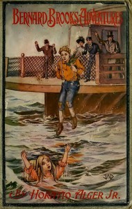 Bernard Brooks' Adventures: The Experience of a Plucky Boy — Horatio, Jr. Alger cover