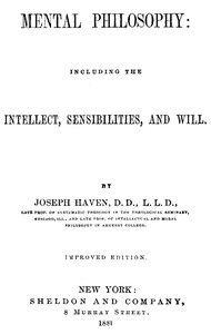Mental Philosophy: Including the Intellect, Sensibilities, and Will — Joseph Haven cover