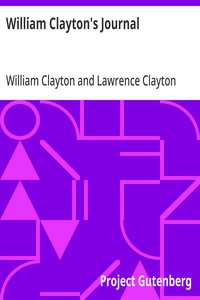William Clayton's Journal: A Daily Record of the Journey of the Original Company of "Mormon" Pioneers from Nauvoo, Illinois, to the Valley of the Great Salt Lake — William Clayton cover