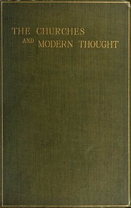 The Churches and Modern Thought: An inquiry into the grounds of unbelief and an appeal for candour — Vivian Phelips cover