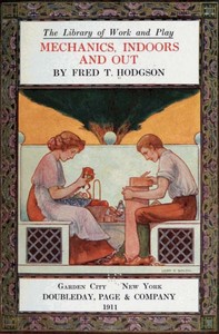 The Library of Work and Play: Mechanics, Indoors and Out — Fred T. (Frederick Thomas) Hodgson cover