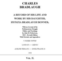 Charles Bradlaugh: a Record of His Life and Work, Volume 2 (of 2): With an Account of his Parliamentary Struggle, Politics and Teachings. Seventh Edition — J. M. (John Mackinnon) Robertson cover