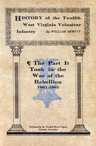 History of the Twelfth West Virginia Volunteer Infantry: The Part It Took in the War of the Rebellion, 1861-1865 — William, active 19th century Hewitt cover