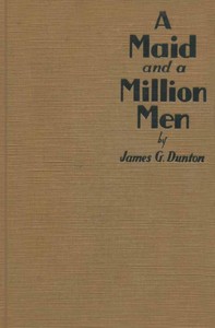 A Maid and a Million Men: the candid confessions of Leona Canwick, censored indiscreetly by James G. Dunton — James G. (James Gerald) Dunton cover