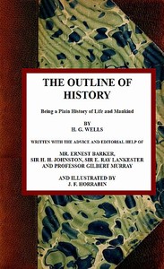 The Outline of History: Being a Plain History of Life and Mankind — H. G. (Herbert George) Wells cover
