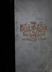 The Blue and the Gray; Or, The Civil War as Seen by a Boy: A Story of Patriotism and Adventure in Our War for the Union — Annie Randall White cover