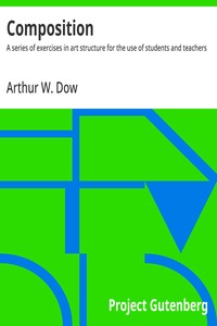 Composition: $b A series of exercises in art structure for the use of students and teachers — Arthur W. (Arthur Wesley) Dow cover