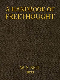 A handbook of Freethought : $b containing in condensed and systematized form a vast amount of evidence against the superstitious doctrines of Christianity — Anonymous cover