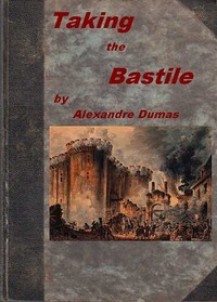 Taking the Bastile; Or, Pitou the Peasant: A Historical Story of the Great French Revolution — Alexandre Dumas cover