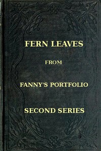 Fern Leaves from Fanny's Port-folio. Second Series — Fanny Fern cover