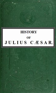 History of Julius Cæsar, Vol. 1 of 2 — Emperor of the French Napoleon III cover