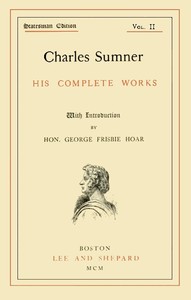 Charles Sumner: his complete works, volume 02 (of 20) — Charles Sumner cover