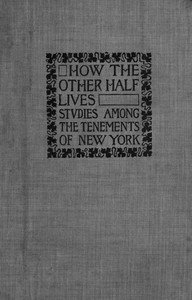 How the Other Half Lives: Studies Among the Tenements of New York — Jacob A. (Jacob August) Riis cover