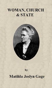 Woman, Church & State: The Original Exposé of Male Collaboration Against the Female Sex — Matilda Joslyn Gage cover
