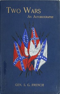 Two Wars: An Autobiography of General Samuel G. French: Mexican War; War between the States, a Diary; Reconstruction Period, His Experience; Incidents, Reminiscences, etc. — Samuel Gibbs French cover