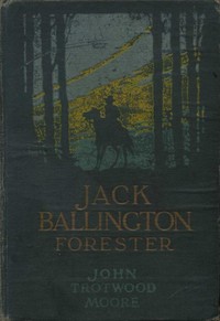 Jack Ballington, Forester — John Trotwood Moore cover