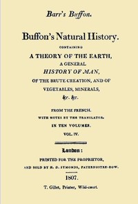 Buffon's Natural History. Volume 04 (of 10): Containing a Theory of the Earth, a General History of Man, of the Brute Creation, and of Vegetables, Minerals, &c. &c — Georges Louis Leclerc, comte de Buffon cover