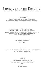 London and the Kingdom - Volume 3: A History Derived Mainly from the Archives at Guildhall in the Custody of the Corporation of the City of London. — Reginald R. (Reginald Robinson) Sharpe cover