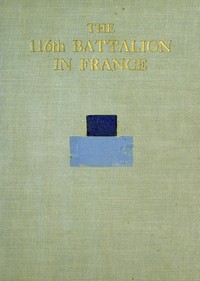 The 116th Battalion in France cover