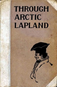 Through Arctic Lapland — C. J. Cutcliffe Hyne cover