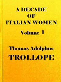 A Decade of Italian Women, vol. 1 (of 2) — Thomas Adolphus Trollope cover
