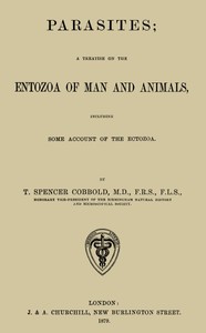 Parasites: A Treatise on the Entozoa of Man and Animals: Including Some Account of the Ectozoa — T. Spencer (Thomas Spencer) Cobbold cover