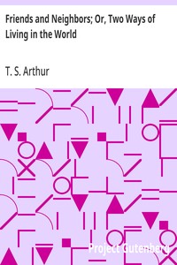 Friends and Neighbors; Or, Two Ways of Living in the World — Anonymous cover
